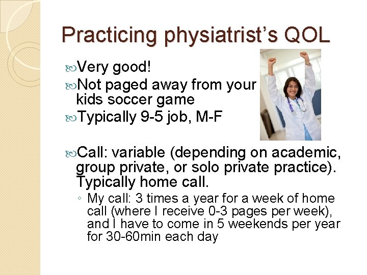 Practicing physiatrist’s QOL Very good! Not paged away from your kids soccer game Typically