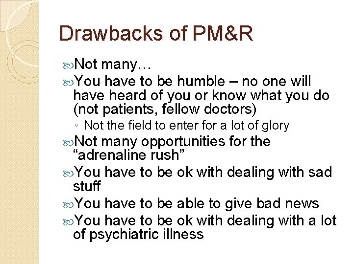 Drawbacks of PM&R Not many… You have to be humble – no one will