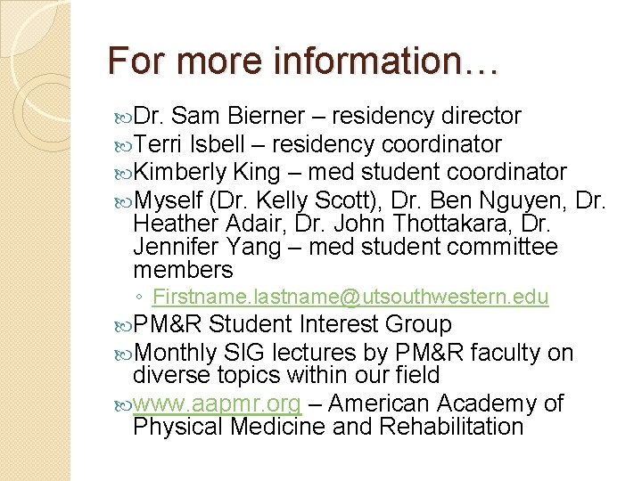 For more information… Dr. Sam Bierner – residency director Terri Isbell – residency coordinator