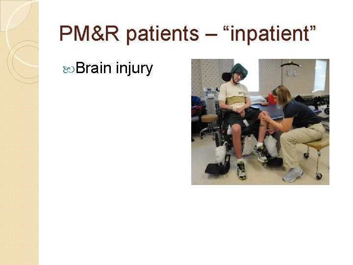 PM&R patients – “inpatient” Brain injury 