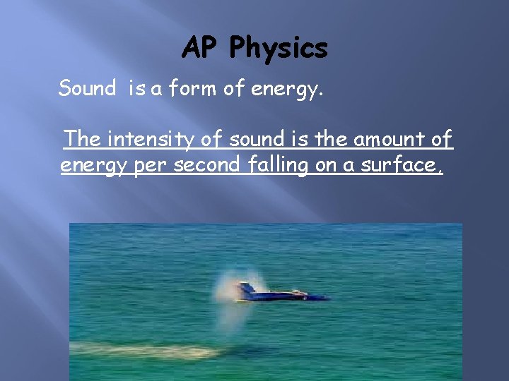 AP Physics Sound is a form of energy. The intensity of sound is the