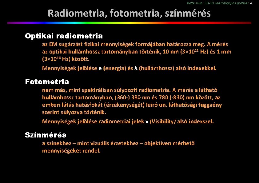 Batta Imre: 2 D-3 D számítógépes grafika / 4 Radiometria, fotometria, színmérés Optikai radiometria