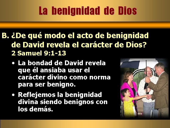 La benignidad de Dios B. ¿De qué modo el acto de benignidad de David