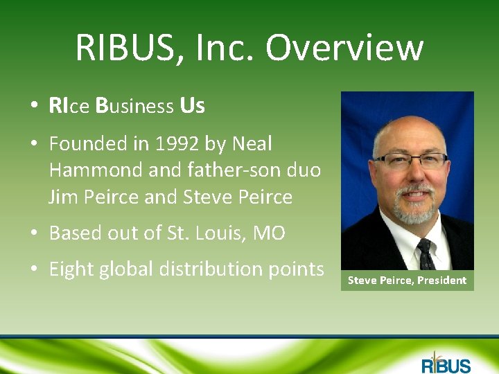 RIBUS, Inc. Overview • RIce Business Us • Founded in 1992 by Neal Hammond