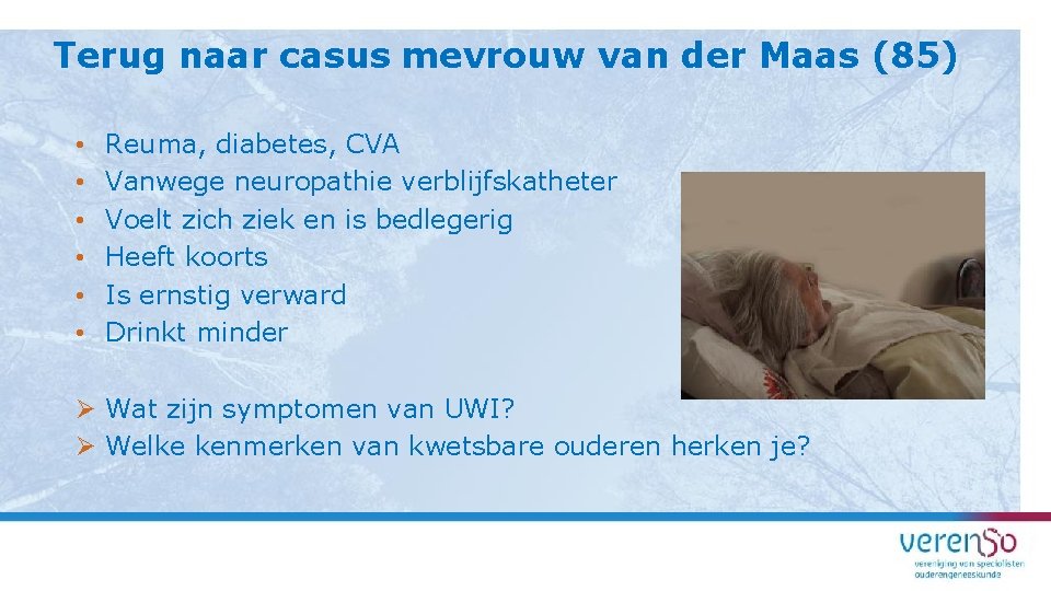 Terug naar casus mevrouw van der Maas (85) • • • Reuma, diabetes, CVA