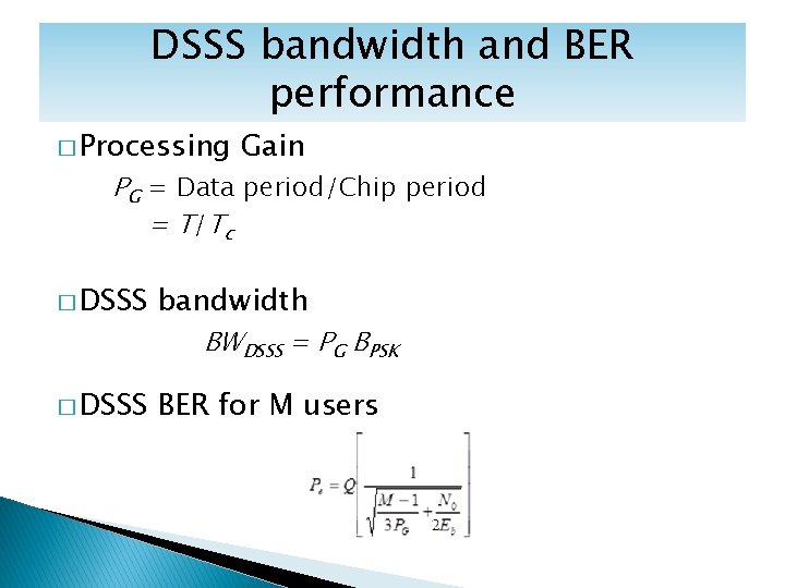 DSSS bandwidth and BER performance � Processing Gain PG = Data period/Chip period =