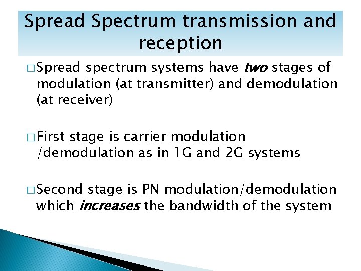 Spread Spectrum transmission and reception spectrum systems have two stages of modulation (at transmitter)