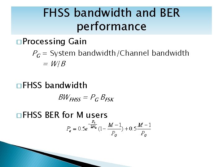 FHSS bandwidth and BER performance � Processing Gain PG = System bandwidth/Channel bandwidth =
