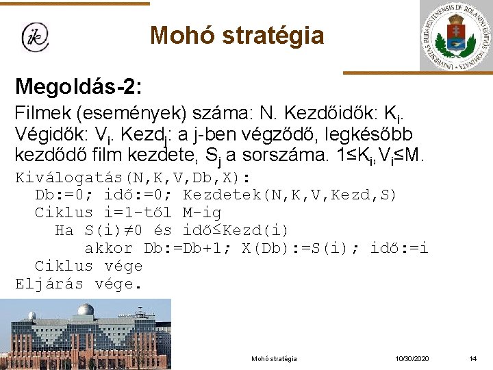 Mohó stratégia Megoldás-2: Filmek (események) száma: N. Kezdőidők: Ki. Végidők: Vi. Kezdj: a j-ben