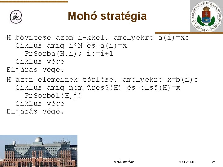 Mohó stratégia H bővítése azon i-kkel, amelyekre a(i)=x: Ciklus amíg i≤N és a(i)=x Pr.