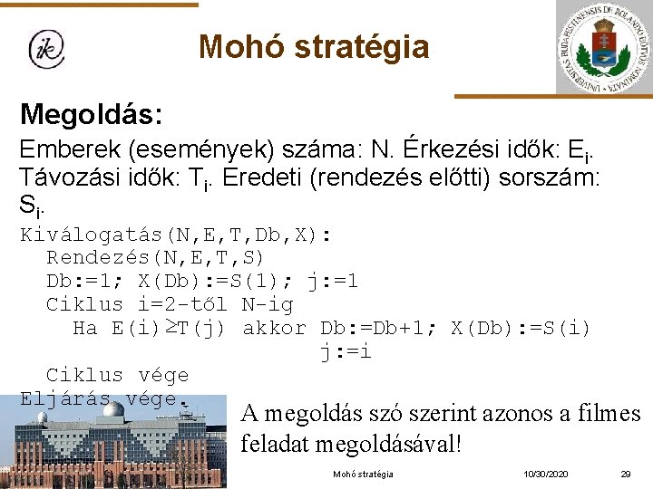 Mohó stratégia Megoldás: Emberek (események) száma: N. Érkezési idők: Ei. Távozási idők: Ti. Eredeti