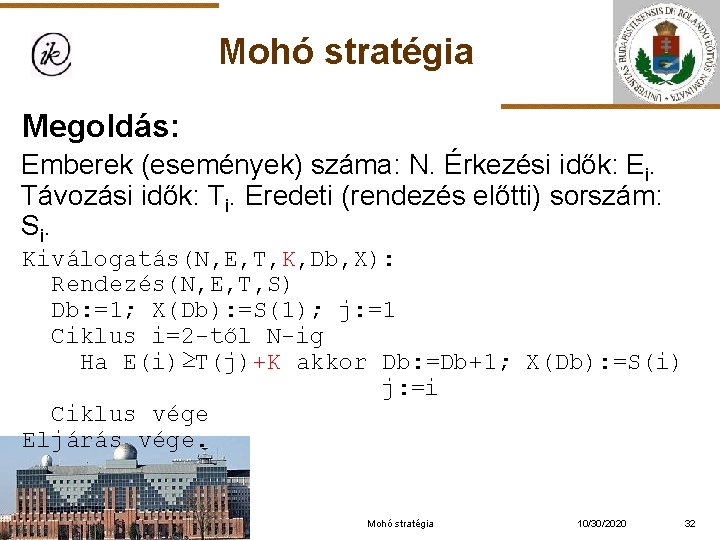 Mohó stratégia Megoldás: Emberek (események) száma: N. Érkezési idők: Ei. Távozási idők: Ti. Eredeti