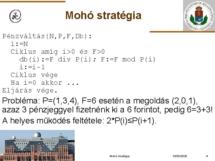 Mohó stratégia Pénzváltás(N, P, F, Db): i: =N Ciklus amíg i>0 és F>0 db(i):