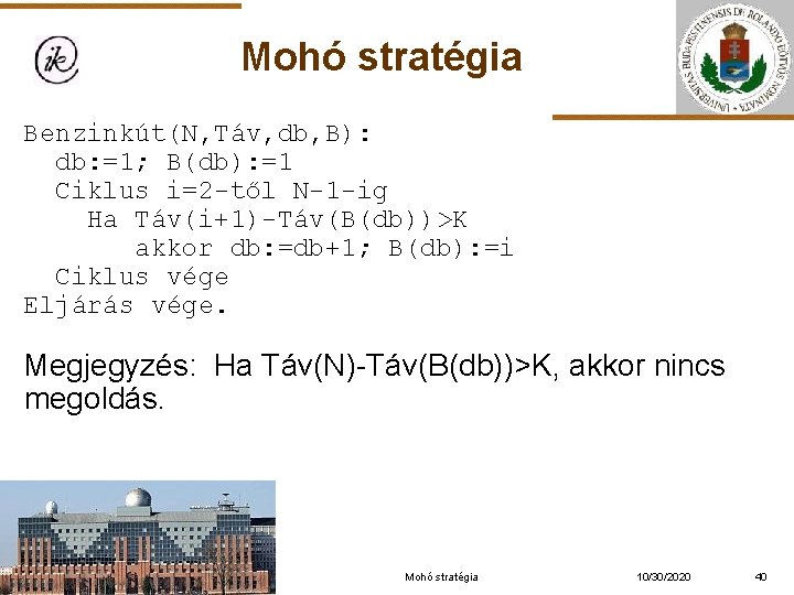 Mohó stratégia Benzinkút(N, Táv, db, B): db: =1; B(db): =1 Ciklus i=2 -től N-1