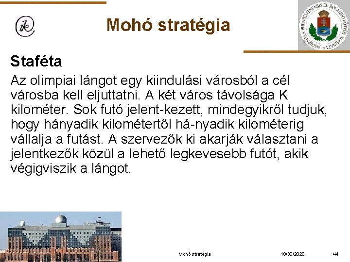 Mohó stratégia Staféta Az olimpiai lángot egy kiindulási városból a cél városba kell eljuttatni.