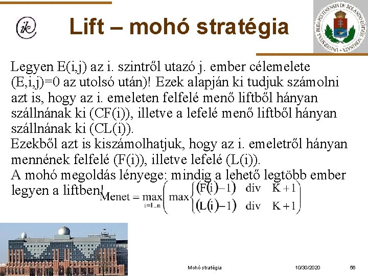 Lift – mohó stratégia Legyen E(i, j) az i. szintről utazó j. ember célemelete