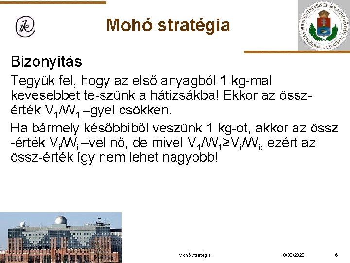 Mohó stratégia Bizonyítás Tegyük fel, hogy az első anyagból 1 kg-mal kevesebbet te-szünk a