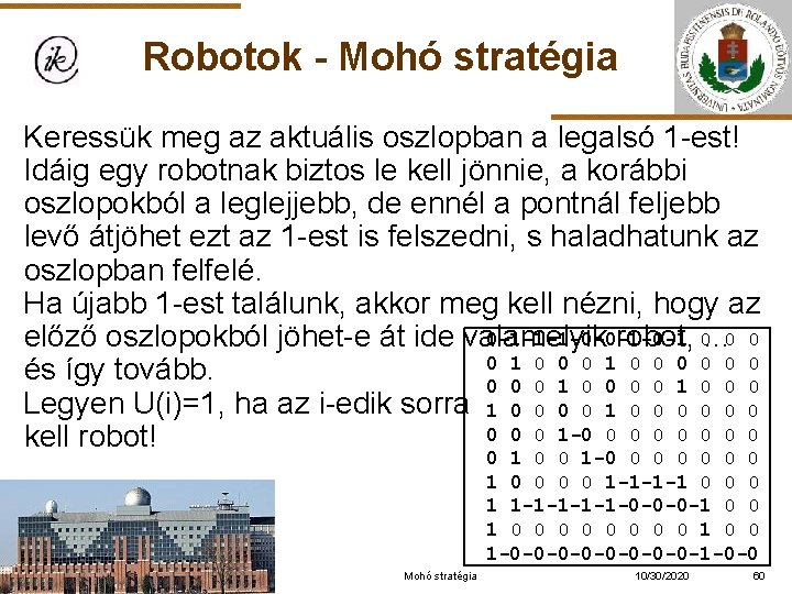 Robotok - Mohó stratégia Keressük meg az aktuális oszlopban a legalsó 1 -est! Idáig