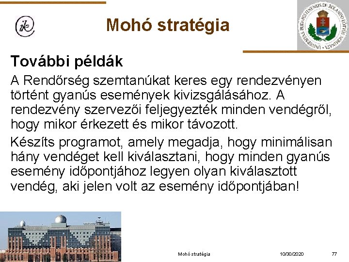 Mohó stratégia További példák A Rendőrség szemtanúkat keres egy rendezvényen történt gyanús események kivizsgálásához.