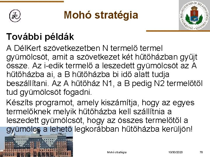 Mohó stratégia További példák A Dél. Kert szövetkezetben N termelő termel gyümölcsöt, amit a