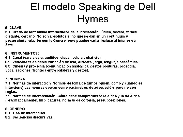 El modelo Speaking de Dell Hymes 5. CLAVE: 5. 1. Grado de formalidad informalidad