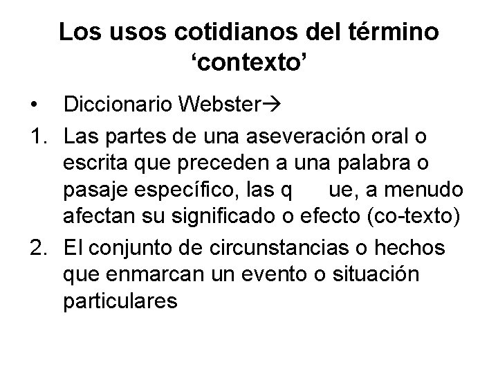 Los usos cotidianos del término ‘contexto’ • Diccionario Webster 1. Las partes de una