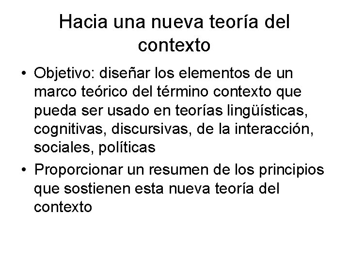 Hacia una nueva teoría del contexto • Objetivo: diseñar los elementos de un marco