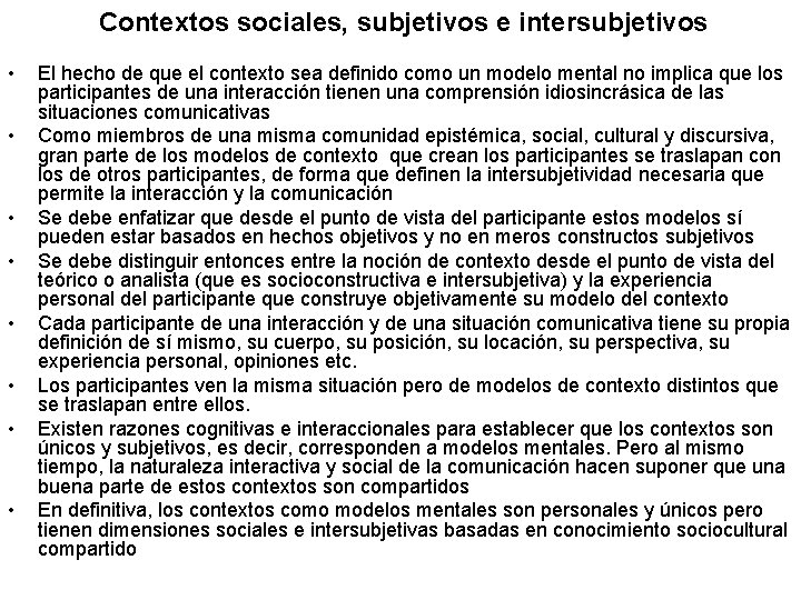 Contextos sociales, subjetivos e intersubjetivos • • El hecho de que el contexto sea