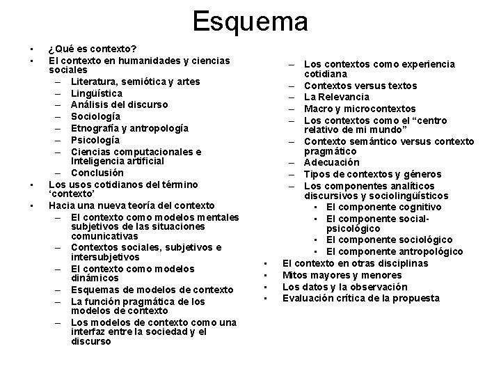 Esquema • • ¿Qué es contexto? El contexto en humanidades y ciencias sociales –