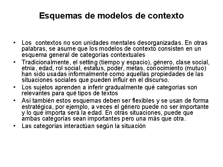 Esquemas de modelos de contexto • Los contextos no son unidades mentales desorganizadas. En