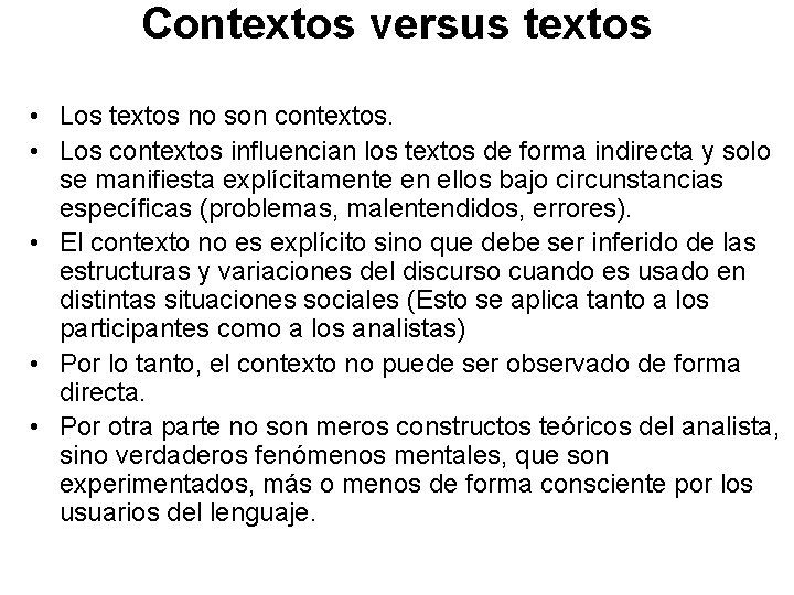 Contextos versus textos • Los textos no son contextos. • Los contextos influencian los
