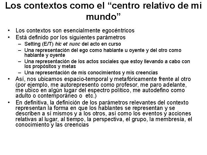 Los contextos como el “centro relativo de mi mundo” • Los contextos son esencialmente