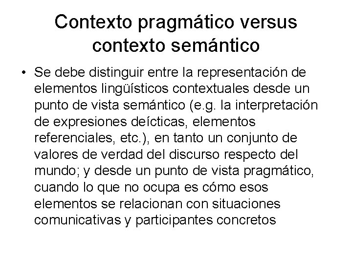 Contexto pragmático versus contexto semántico • Se debe distinguir entre la representación de elementos