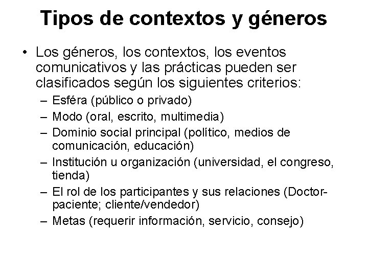 Tipos de contextos y géneros • Los géneros, los contextos, los eventos comunicativos y