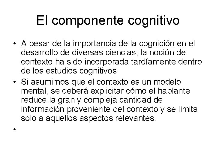 El componente cognitivo • A pesar de la importancia de la cognición en el