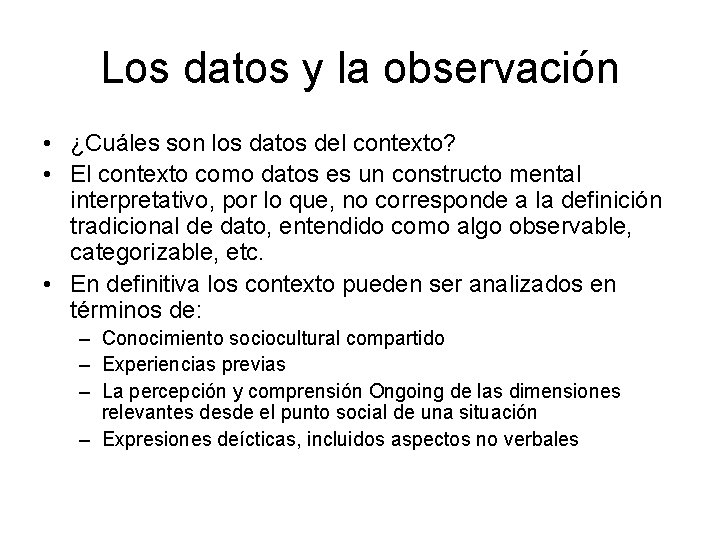 Los datos y la observación • ¿Cuáles son los datos del contexto? • El