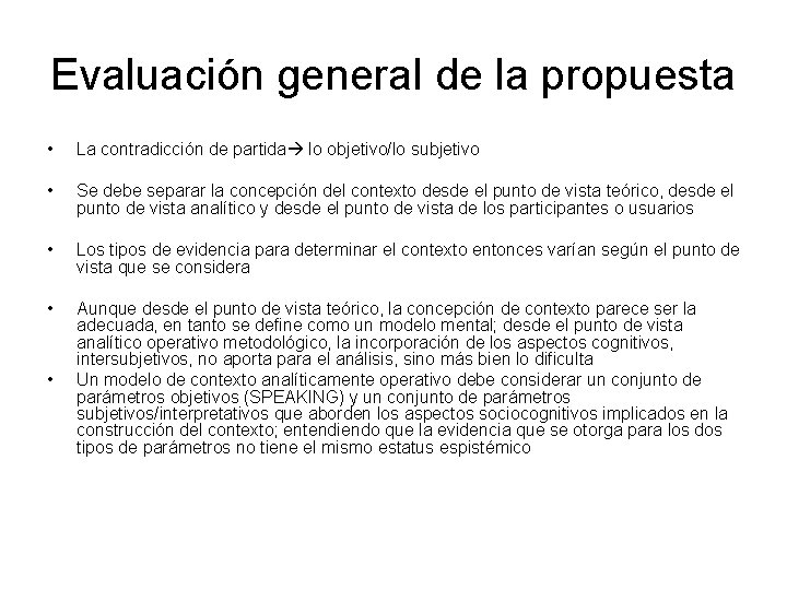 Evaluación general de la propuesta • La contradicción de partida lo objetivo/lo subjetivo •