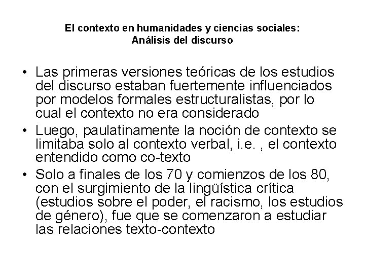 El contexto en humanidades y ciencias sociales: Análisis del discurso • Las primeras versiones