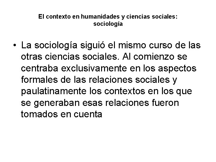 El contexto en humanidades y ciencias sociales: sociología • La sociología siguió el mismo
