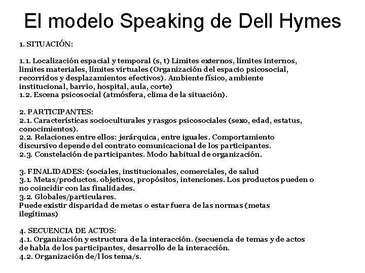 El modelo Speaking de Dell Hymes 1. SITUACIÓN: 1. 1. Localización espacial y temporal