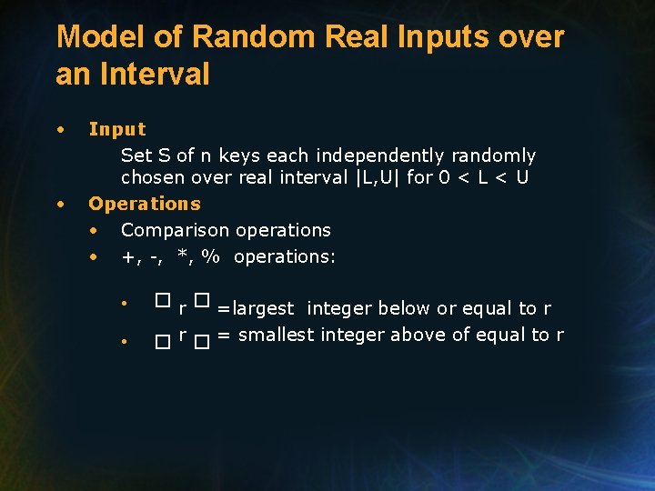 Model of Random Real Inputs over an Interval • • Input Set S of