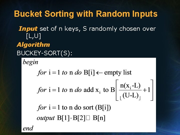 Bucket Sorting with Random Inputs Input set of n keys, S randomly chosen over