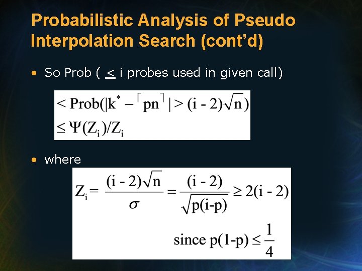 Probabilistic Analysis of Pseudo Interpolation Search (cont’d) • So Prob ( < i probes