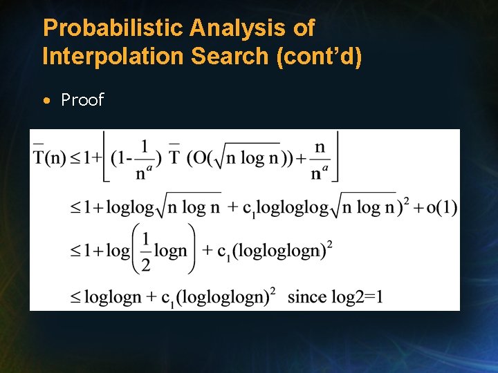Probabilistic Analysis of Interpolation Search (cont’d) • Proof 