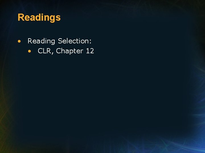 Readings • Reading Selection: • CLR, Chapter 12 