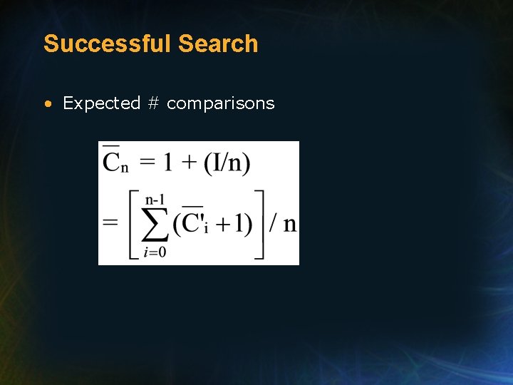 Successful Search • Expected # comparisons 