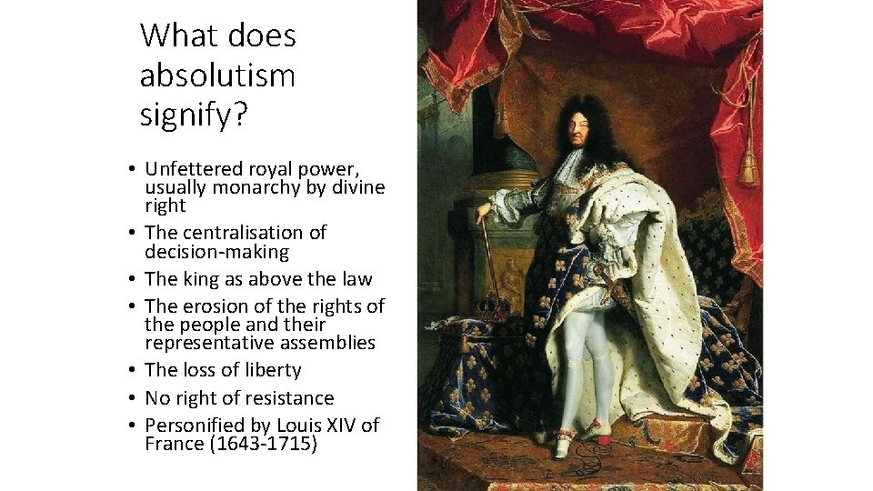 What does absolutism signify? • Unfettered royal power, usually monarchy by divine right •