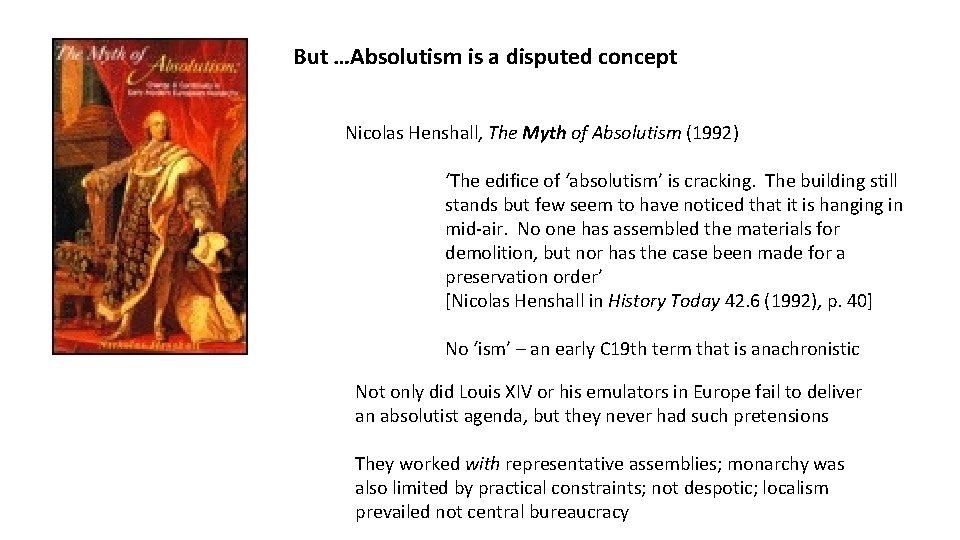 But …Absolutism is a disputed concept Nicolas Henshall, The Myth of Absolutism (1992) ‘The