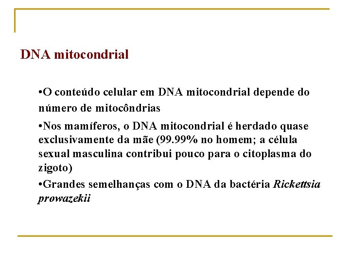 DNA mitocondrial • O conteúdo celular em DNA mitocondrial depende do número de mitocôndrias