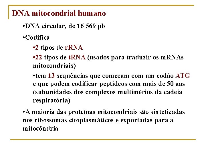 DNA mitocondrial humano • DNA circular, de 16 569 pb • Codifica • 2